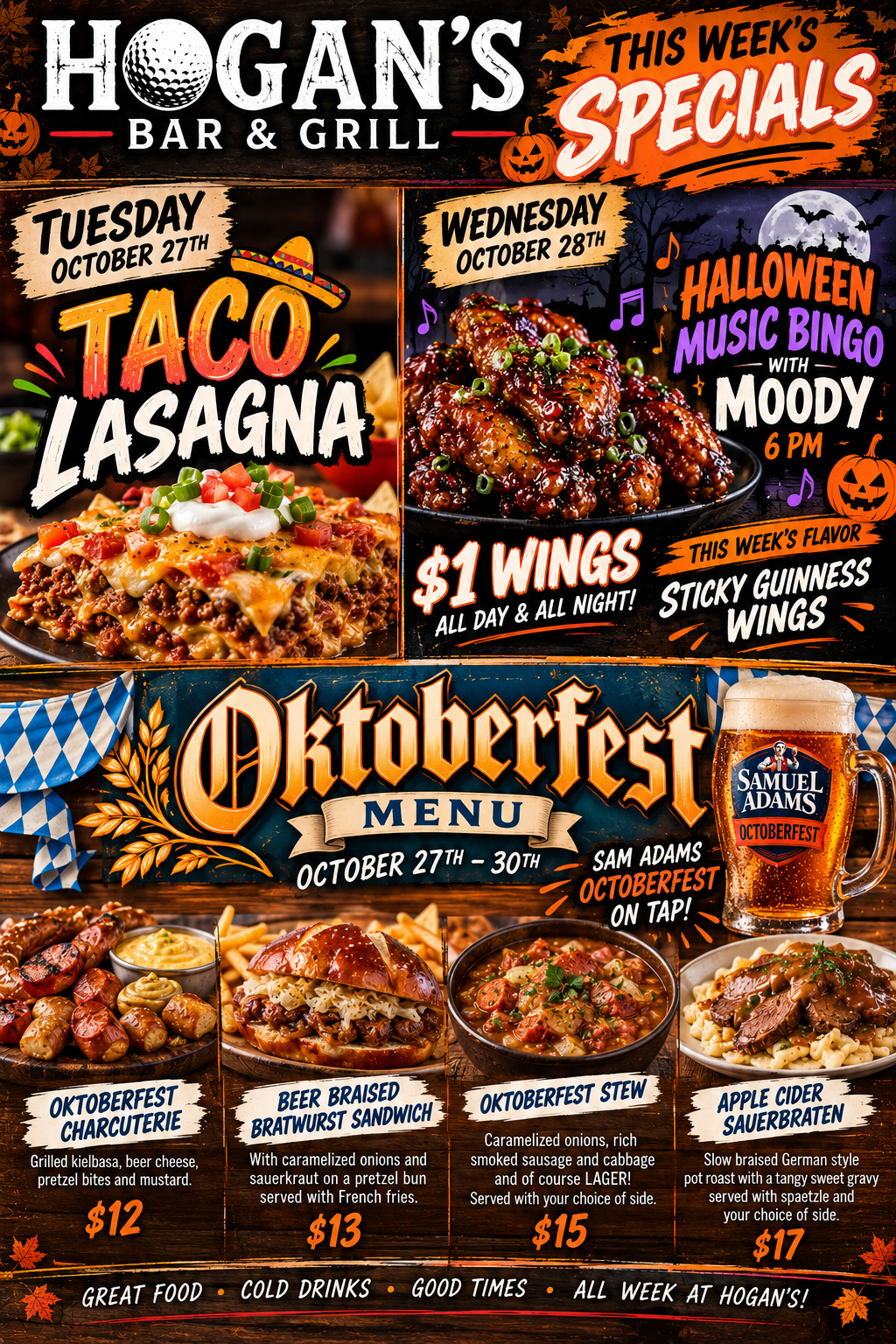 Hogan's Bar & Grill flyer: this week's specials. Tuesday October 27 — taco lasagna. Wednesday October 28 — Halloween Music Bingo with Moody at 6pm, $1 wings all day and all night, this week's flavor Sticky Guinness wings. Oktoberfest menu October 27th to 30th: Samuel Adams Octoberfest on tap, Oktoberfest charcuterie $12, beer braised bratwurst sandwich $13, Oktoberfest stew $15, apple cider sauerbraten $17.